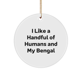 Funny Bengal Cat Gifts for Friends from Me, I Like A Handful Of Humans And My Bengal Circle Ornament - Image 1